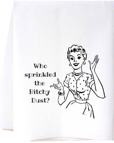 Bitchy Dust Flour Sack Towel